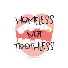Load image into Gallery viewer, HOMELESS NOT TOOTHLESS ILLUSTRATED 3X3 VINYL STICKER