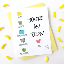 Load image into Gallery viewer, YOU'RE AN ICON - FUNNY ILLUSTRATED GREETING CARD