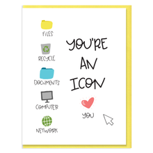 Load image into Gallery viewer, YOU'RE AN ICON - FUNNY ILLUSTRATED GREETING CARD