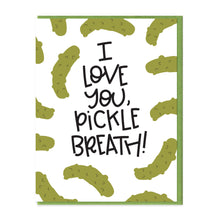 Load image into Gallery viewer, ILY PICKLY BREATH - FUNNY ILLUSTRATED GREETING CARD