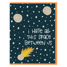 Load image into Gallery viewer, SPACE BETWEEN US - FUNNY ILLUSTRATED GREETING CARD