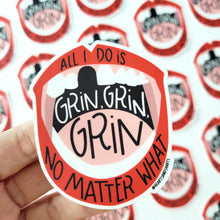 Load image into Gallery viewer, GRIN NO MATTER WHAT ILLUSTRATED 3X3 VINYL STICKER