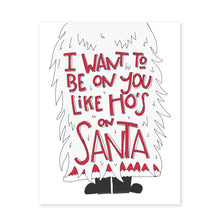 Load image into Gallery viewer, HO&#39;S ON SANTA - FUNNY ILLUSTRATED GREETING CARD
