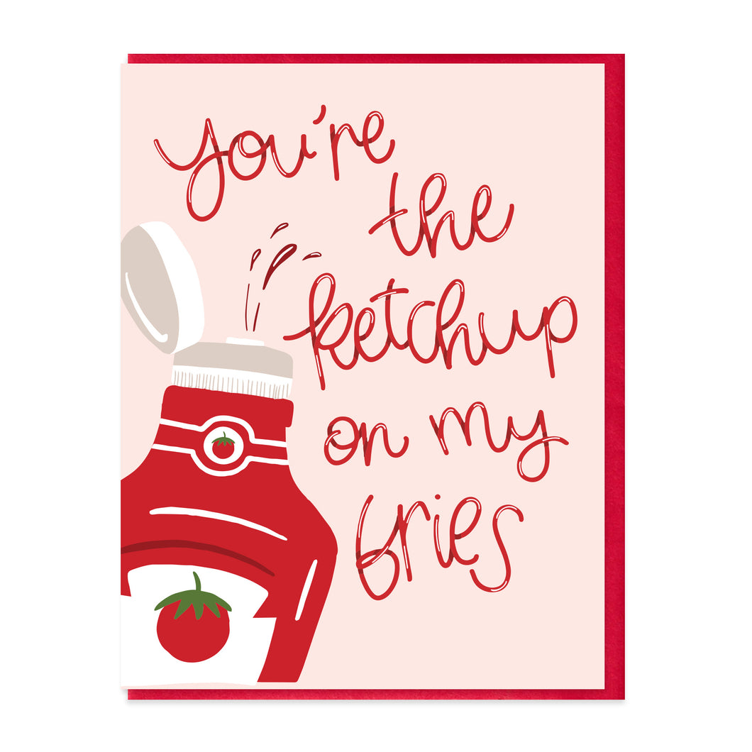 YOU'RE THE KETCHUP - FUNNY ILLUSTRATED GREETING CARD
