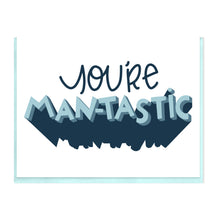 Load image into Gallery viewer, MANTASTIC - FUNNY ILLUSTRATED GREETING CARD