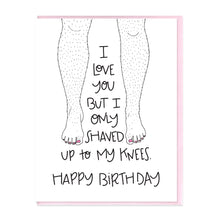 Load image into Gallery viewer, SHAVED TO MY KNEES - HBD - FUNNY ILLUSTRATED GREETING CARD