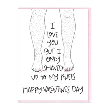 Load image into Gallery viewer, SHAVED TO KNEES - VALENTINE'S  - FUNNY ILLUSTRATED GREETING CARD
