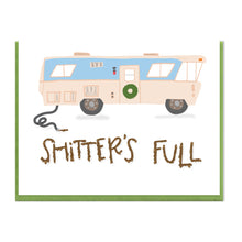 Load image into Gallery viewer, SHITTER'S FULL - FUNNY ILLUSTRATED GREETING CARD