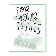 Load image into Gallery viewer, TISSUES FOR YOUR ISSUES - FUNNY ILLUSTRATED GREETING CARD