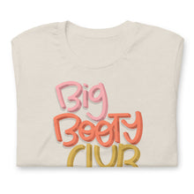 Load image into Gallery viewer, BIG BOOTY CLUB UNISEX T
