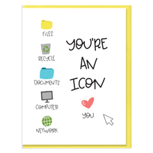 Load image into Gallery viewer, YOU&#39;RE AN ICON - FUNNY ILLUSTRATED GREETING CARD
