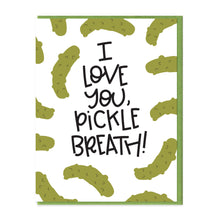 Load image into Gallery viewer, ILY PICKLY BREATH - FUNNY ILLUSTRATED GREETING CARD
