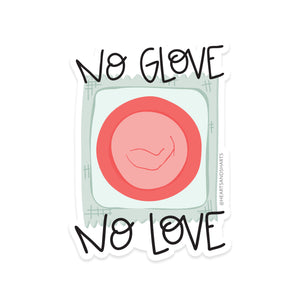 NO GLOVE NO LOVE  3X3 ILLUSTRATED VINYL STICKER