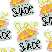 Load image into Gallery viewer, SHINE THROUGH THE SHADE STICKER
