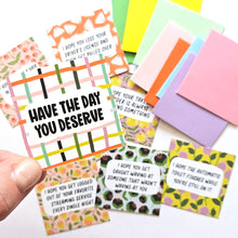 Load image into Gallery viewer, HAVE THE DAY YOU DESERVE - SET 1 - TEENY WEENIES -  8 SMALL NOTECARDS + 8 COORDINATING, SEALING, 2X2 ENVELOPES
