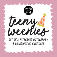 Load image into Gallery viewer, BIRTHDAY TEENY WEENIES -  8 SMALL NOTECARDS + 8 COORDINATING, SEALING, 2X2 ENVELOPES
