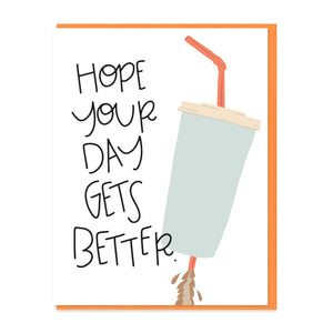 HOPE YOUR DAY GETS BETTER - FUNNY ILLUSTRATED GREETING CARD
