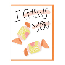Load image into Gallery viewer, CHEWS YOU - FUNNY ILLUSTRATED GREETING CARD
