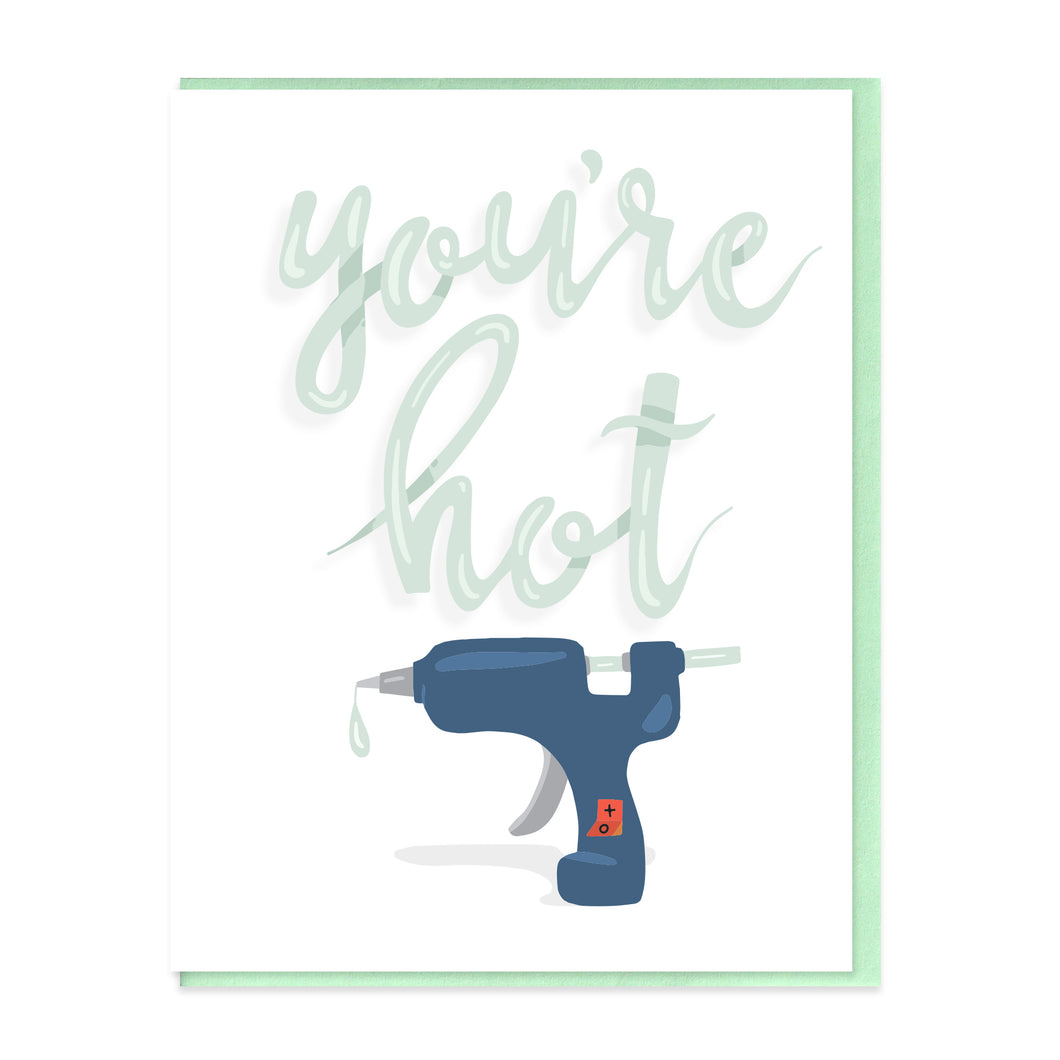 YOU'RE HOT GLUE - FUNNY ILLUSTRATED GREETING CARD
