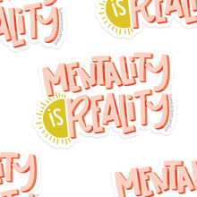Load image into Gallery viewer, MENTALITY IS REALITY STICKER
