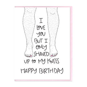 SHAVED TO MY KNEES - HBD - FUNNY ILLUSTRATED GREETING CARD
