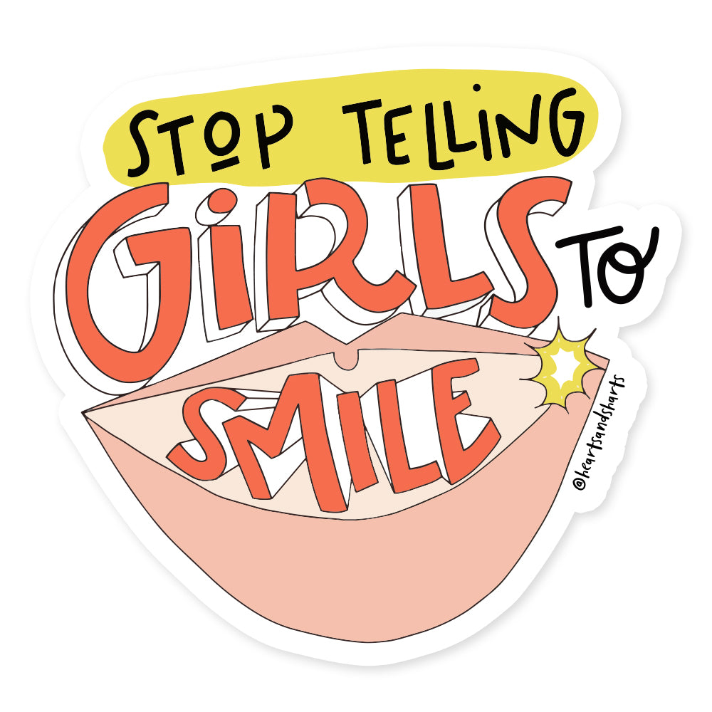 STOP TELLING GIRLS TO SMILE STICKER